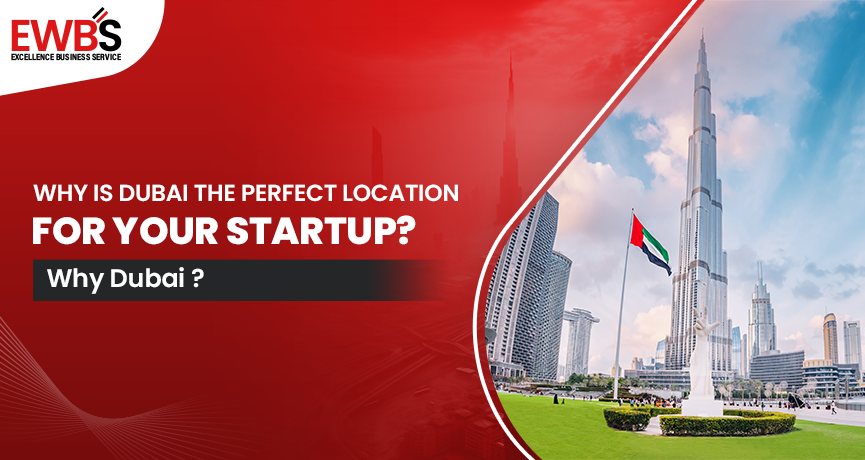 Why is Dubai the perfect location for your startup?