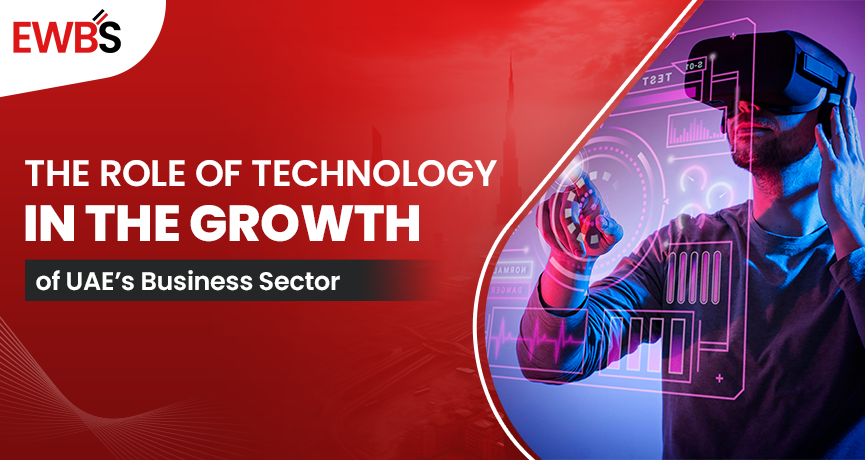 The Role of Technology in the Growth of UAE’s Business Sector