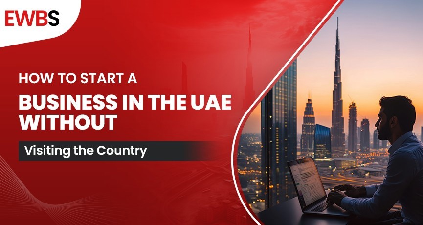 How to Start a Business in the UAE Without Visiting the Country