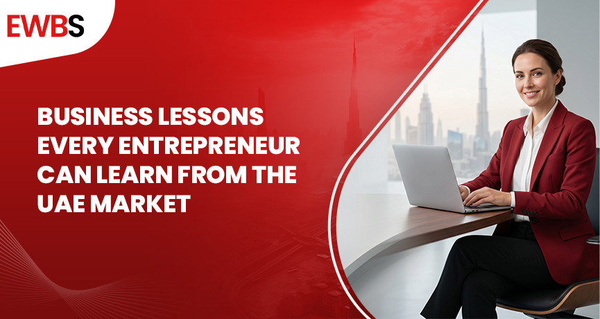 Business Lessons Every Entrepreneur Can Learn from the UAE Market